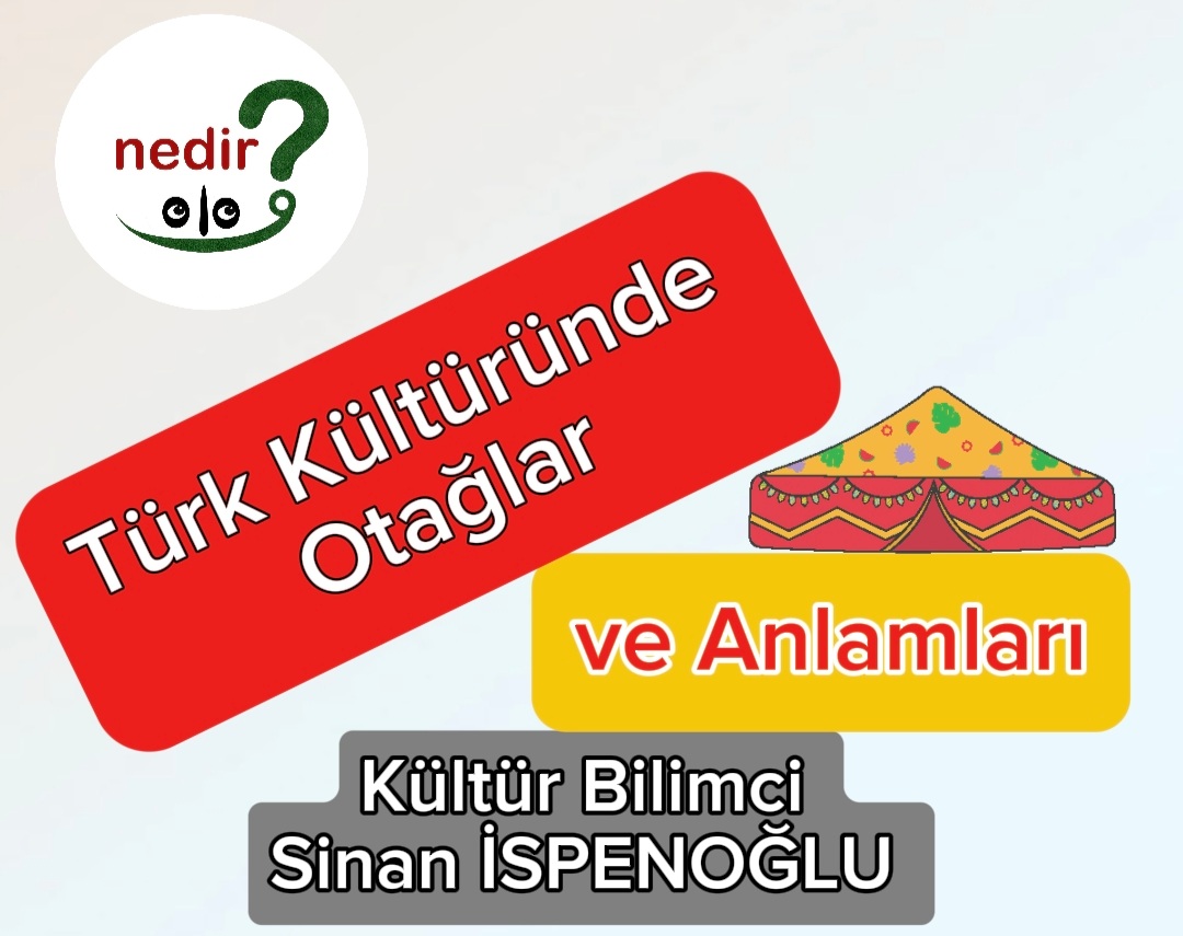 Türk Kültüründe Otağlar ve anlamları nedir?