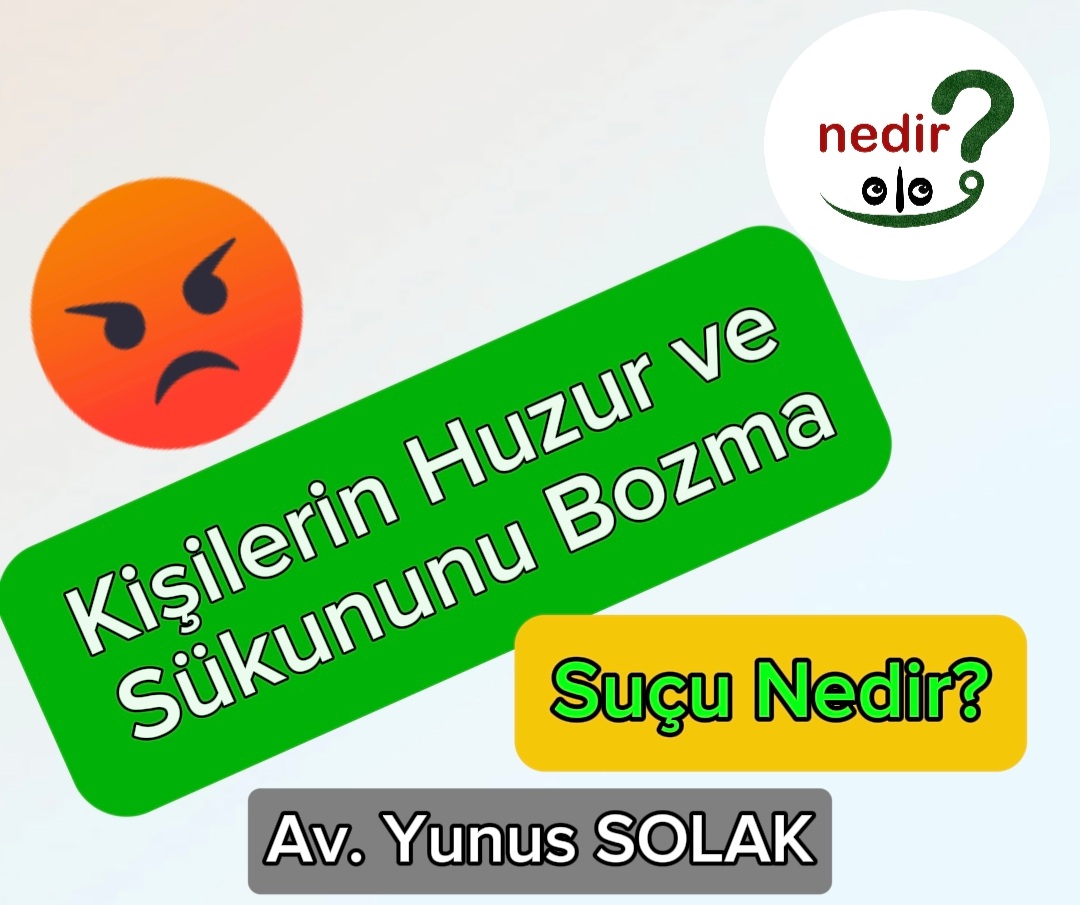 Kişilerin Huzur ve Sükununu Bozma Suçu Nedir?