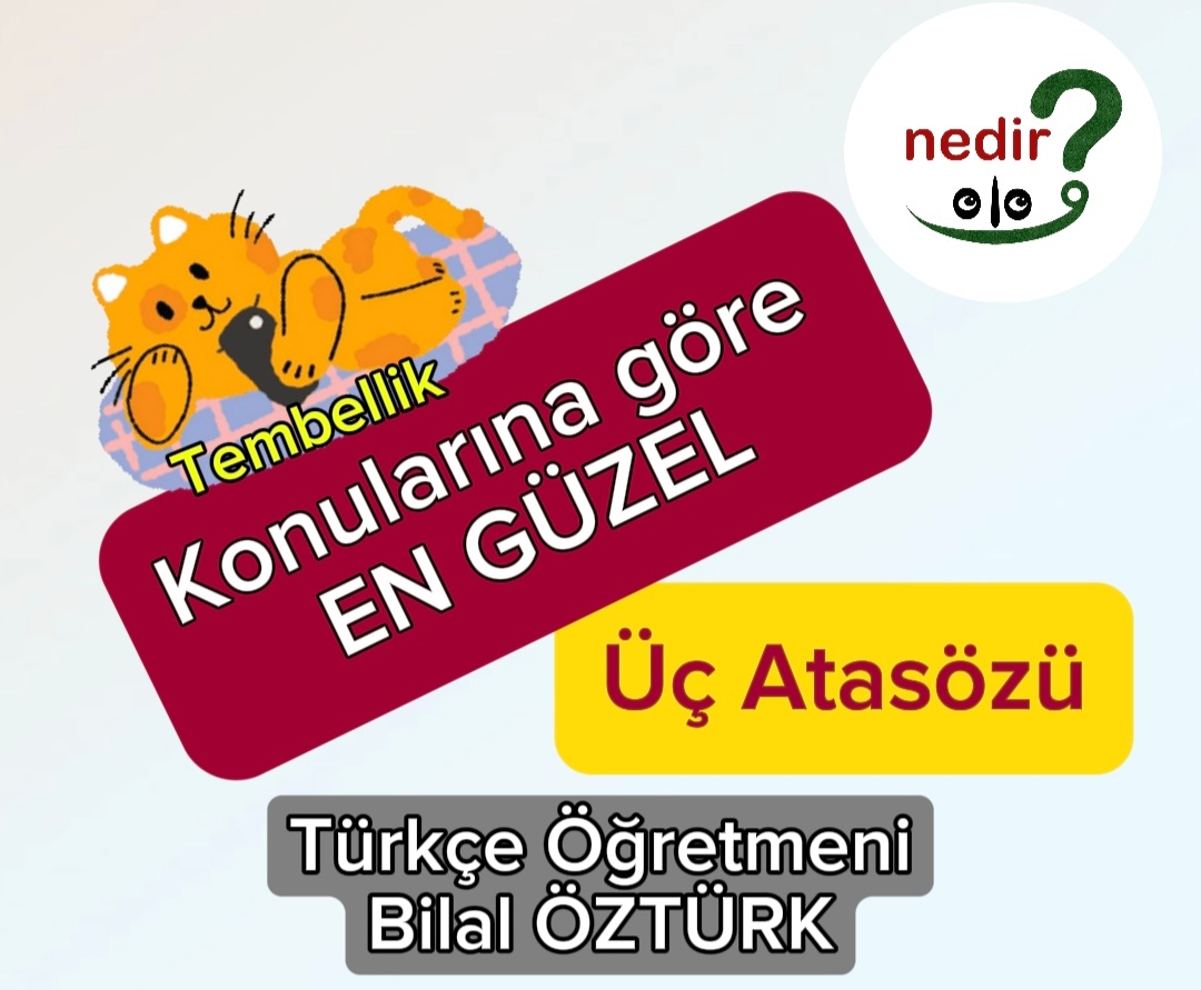 Konularına göre EN GÜZEL 3 Atasözü serisi; Tembellik konulu en güzel atasözleri nelerdir?